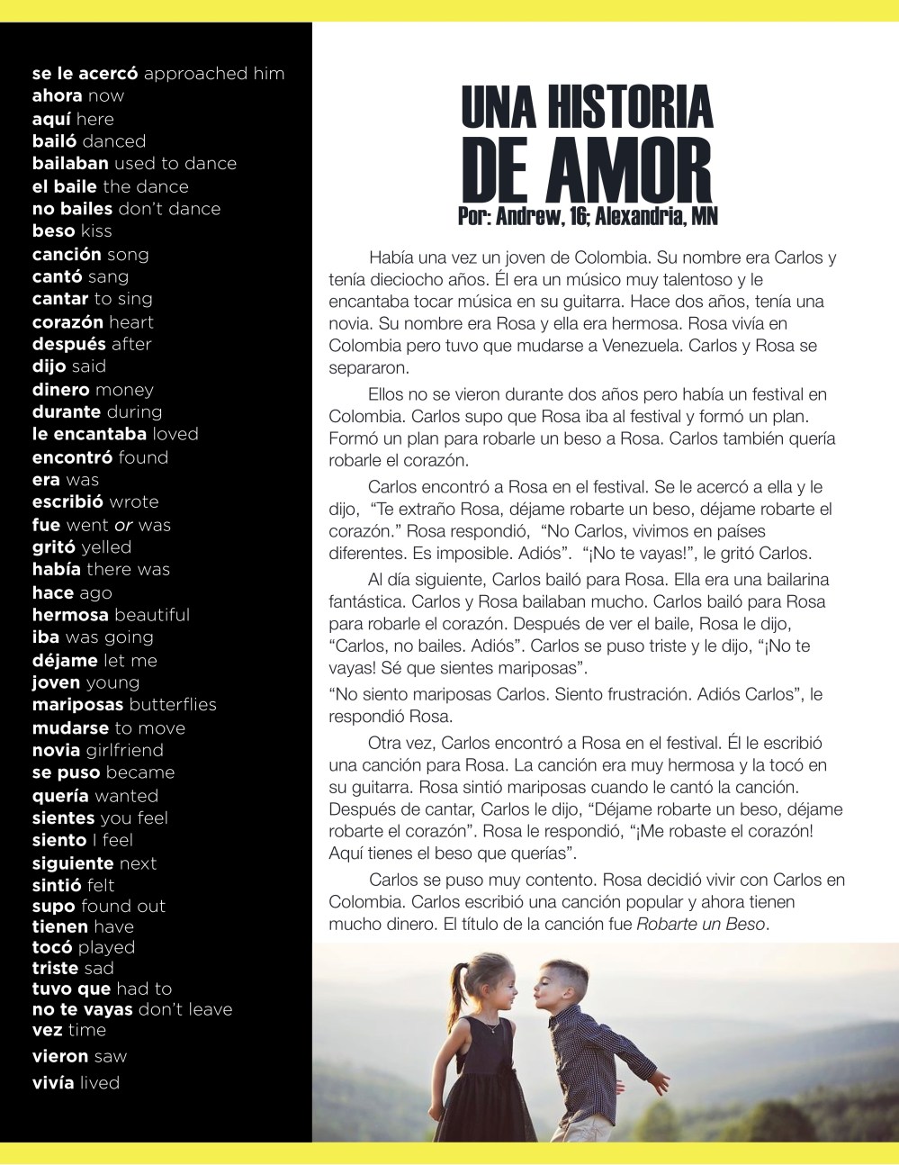 This story was written by a 16yo boy from Minnesota and submitted for publication in Revista Literal, a monthly e-zine for Spanish students www.revistaliteral.com